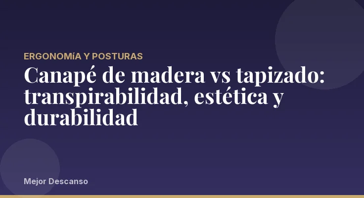 Canapé de madera vs tapizado: transpirabilidad, estética y durabilidad